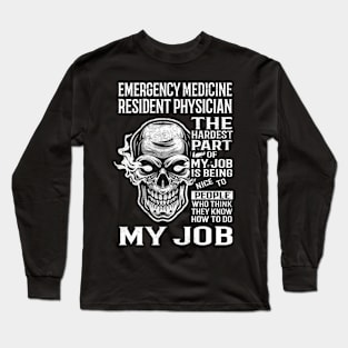 Emergency Medicine Resident Physician T Shirt - The Hardest Part Gift Item Tee Long Sleeve T-Shirt